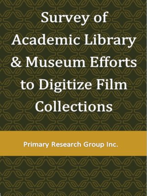 cover image of Survey of Academic Library & Museum Efforts to Digitize Film Collections